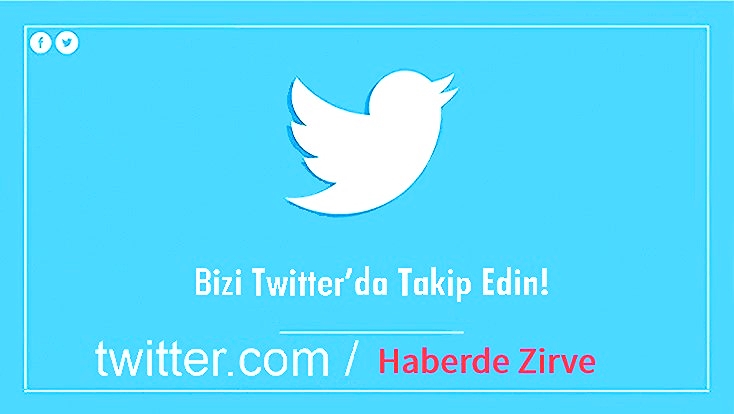TIKLA TAKİP ET -->> HABERDE ZİRVE TWİTTER SAYFASI