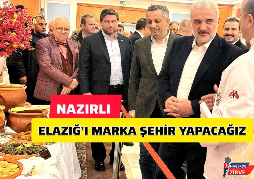 Ak Parti Milletvekili Nazırlı Elazığ'ı Marka Şehir Yapacağız