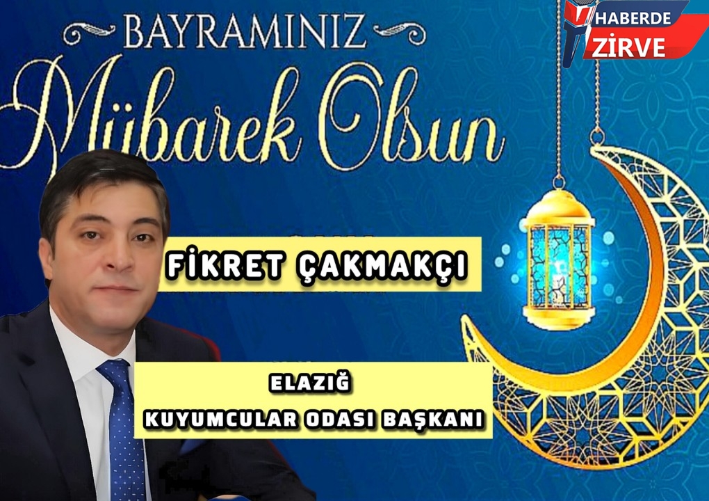 Elazığ Kuyumcular Odası Başkanı Fikret Çakmakçı Kurban Bayramı Mesajı